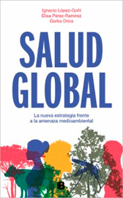 SALUD GLOBAL LA NUEVA ESTRATEGIA FRENTE A LA AMENAZA MEDIOAMBIENTAL