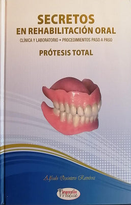 SECRETOS EN REHABILITACION ORAL CLINICA Y LABORATORIO PROCEDIMIENTOS PASO A PASO PROTESIS TOTAL