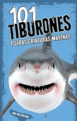 101 TIBURONES Y OTRAS CRIATURAS MARINAS