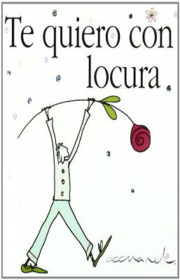 TE QUIERO CON LOCURA