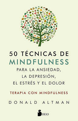 50 TECNICAS PARA EL MINDFULNESS PARA LA ANSIEDAD LA DEPRESION EL ESTRES Y EL DOLOR
