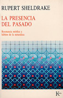 PRESENCIA DEL PASADO RESONANCIA MORFICA Y HABITOS DE LA NATURALEZA