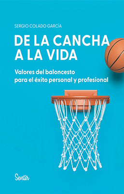 DE LA CANCHA A LA VIDA VALORES DEL BALONCESTO PARA EL EXITO PERSONAL Y PROFESIONAL