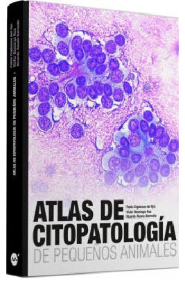 ATLAS DE CITOPATOLOGIA EN PEQUEÑOS ANIMALES
