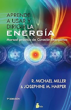 APRENDE A USAR Y DIRIGIR LA ENERGIA MANUAL PRACTICO DE CURACION ENERGETICA
