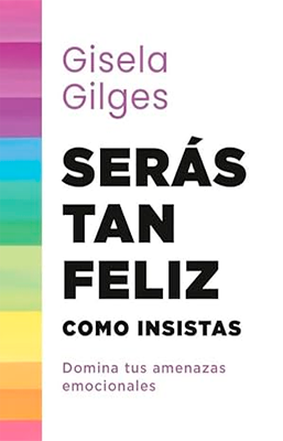 SERAS TAN FELIZ COMO INSISTAS