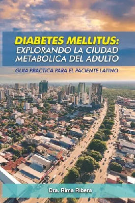 DIABETES MELLITUS EXPLORANDO LA CIUDAD METABOLICA DEL ADULTO