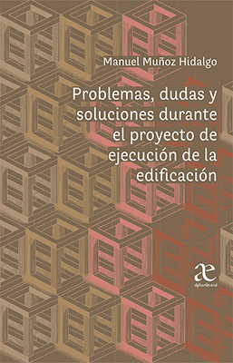 PROBLEMAS DUDAS Y SOLUCIONES DURANTE EL PROYECTO DE EJECUCION DE LA EDIFICACION