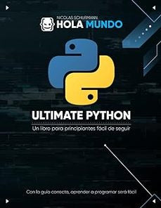 ULTIMATE PYTHON DE CERO A EXPERTO UN LIBRO PARA PRINCIPIANTES FACIL DE SEGUIR
