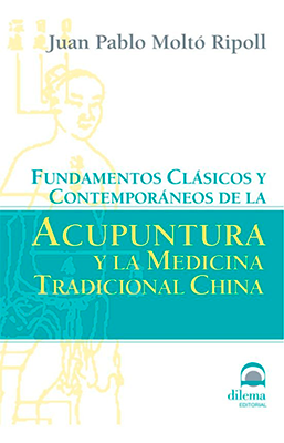 FUNDAMENTOS CLASICOS Y CONTEMPORANEOS DE LA ACUPUNTURA Y MEDICINA CHINA