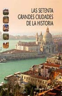 LAS SETENTAS GRANDES CIUDADES DE LA HISTORIA