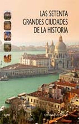 LAS SETENTAS GRANDES CIUDADES DE LA HISTORIA