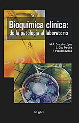 BIOQUIMICA CLINICA DE LA PATOLOGIA AL LABORATORIO