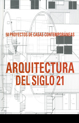 ARQUITECTURA DEL SIGLO 21 50 DE PROYECTOS DE CASAS