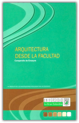 ARQUITECTURA DESDE LA FACULTAD COMPENDIO DE ENSAYOS