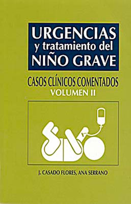 URGENCIAS Y TRATAMIENTO DEL NIÑO GRAVE CASOS CLINICOS COMENTADOS VOL. VI