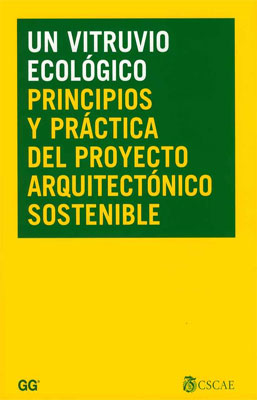 UN VITRUVIO ECOLOGICO PRINCIPIOS Y PRACTICA DEL PROYECTO ARQUITECTONICO SOSTENIBLE