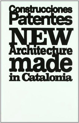 CONSTRUCCIONES PATENTES NEW ARCHITECTURE MADE IN CATALONIA