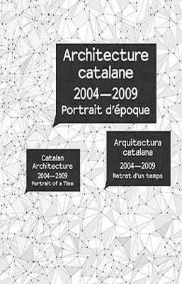 ARCHITECTURE CATALANE 2004-2009 PORTRAIT D EPOQUE