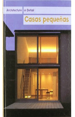 ARCHITECTURE IN DETAIL CASAS PEQUEÑAS
