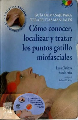 GUIA DE MASAJE PARA TERAPEUTAS MANUALES COMO CONOCER, LOCALIZAR Y TRATAR LOS PUNTOS GATILLO + CD