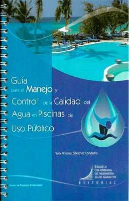 GUIA PARA EL MANEJO Y CONTROL DE LA CALIDAD DEL AGUA EN PICINAS DE USO PUBLICO