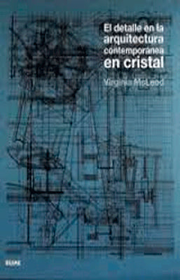 EL DETALLE EN LA ARQUITECTURA CONTEMPORANEA EN CRISTAL + CD