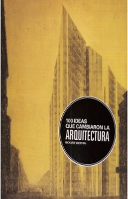 100 IDEAS QUE CAMBIARON LA ARQUITECTURA