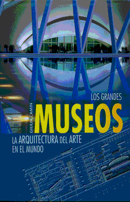 LOS GRANDES MUSEOS LA ARQUITECTURA DEL ARTE