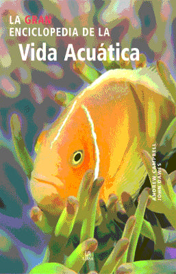 LA GRAN ENCICLOPEDIA DE LA VIDA ACUATICA