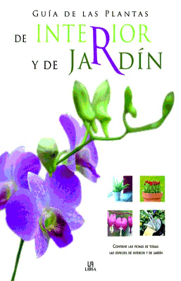 GUIA DE LAS PLANTAS DE INTERIOR Y DE JARDIN