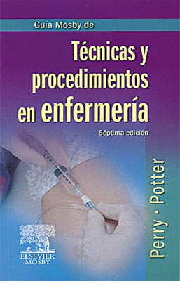 GUIA MOSBY DE TECNICAS Y PROCEDIMIENTOS EN ENFERMERIA