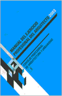 MANUAL DEL EJERCICIO PROFESIONAL DEL ARQUITECTO 2003