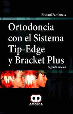 ORTODONCIA CON EL SISTEMA TIP-EDGE Y BRACKET PLUS