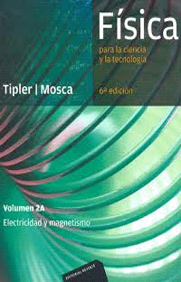 FÍSICA PARA LA CIENCIA Y LA TECNOLOGÍA. 2A ELECTRICIDAD Y MAGNETISMO