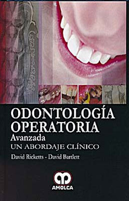 ODONTOLOGIA OPERATORIA AVANZADA UN ABORDAJE CLINICO