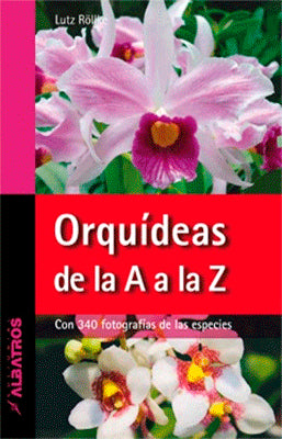 ORQUIDEAS DE LA A A LA Z CON 340 FOTOGRAFIAS