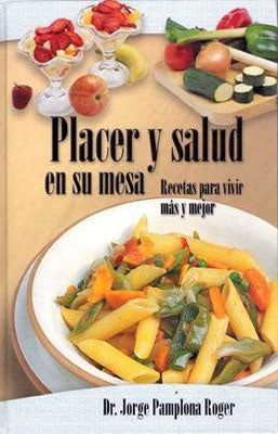 PLACER Y SALUD EN SU MESA RECETAS PARA VIVIR MAS MEJOR