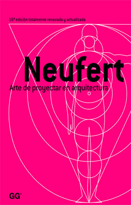 NEUFERT EL ARTE DE PROYECTAR EN ARQUITECTURA 16 ED.
