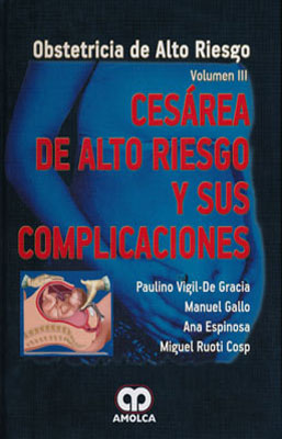 CESAREA DE ALTO RIESGO Y SUS COMPLICACIONES VOL. III