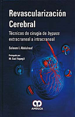 REVASCULARIZACION CEREBRAL TECNICAS DE CIRUGIA DE BYPASS EXTRACRANEAL A INTRACRANEAL