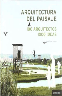 ARQUITECTURA DEL PAISAJE 100 ARQUITECTOS 1000 IDEAS