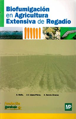 BIOFUMIGACION EN AGRICULTURA EXTENSIVA DE REGADIO