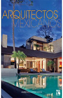 ARQUITECTOS MEXICANOS AMBIENTES SOFISTICADOS