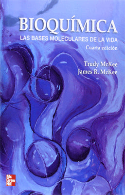 BIOQUIMICA LAS BASES MOLECULARES DE LA VIDA 4TA ED.