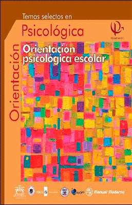 TEMAS SELECTOS EN ORIENTACION PSICOLOGICA VOL. VII, ORIENTACION PSICOLOGICA ESCOLAR