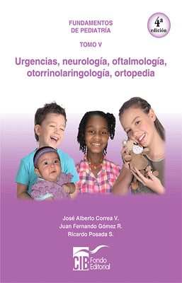 FUNDAMENTOS DE PEDIATRIA TOMO V URGENCIAS NEUROLOGIA OFTALMOLOGIA OTORRINOLARINGOLOGIA Y ORTOPEDIA