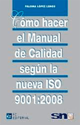 COMO HACER EL MANUAL DE CALIDAD SEGUN LA NUEVA ISO 9001: 2008