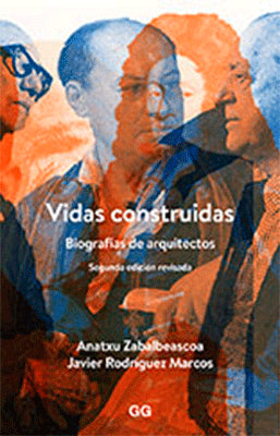 VIDAS CONSTRUIDAS, BIOGRAFIAS DE ARQUTECTOS