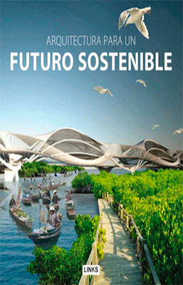 ARQUITECTURA PARA UN FUTURO SOSTENIBLE